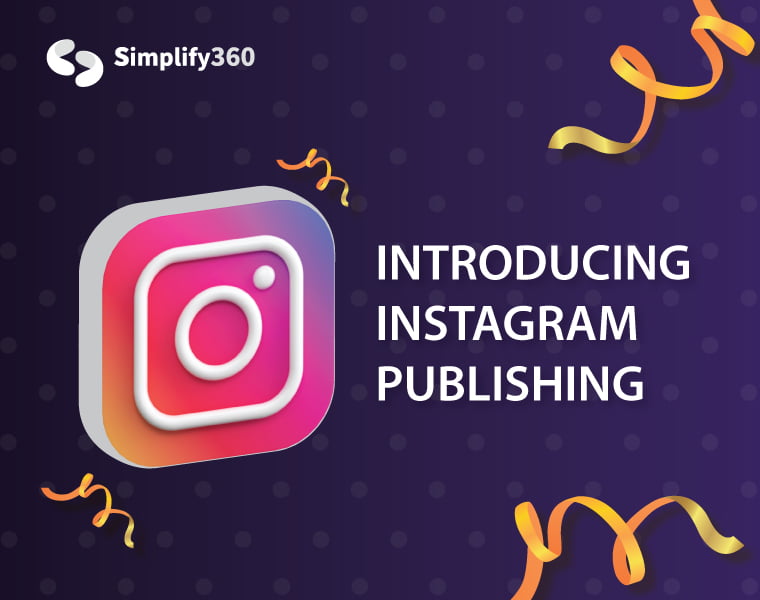 Instagram Publishing is now Live on Simplify360!